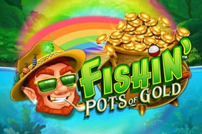 Fishin Pots of Gold